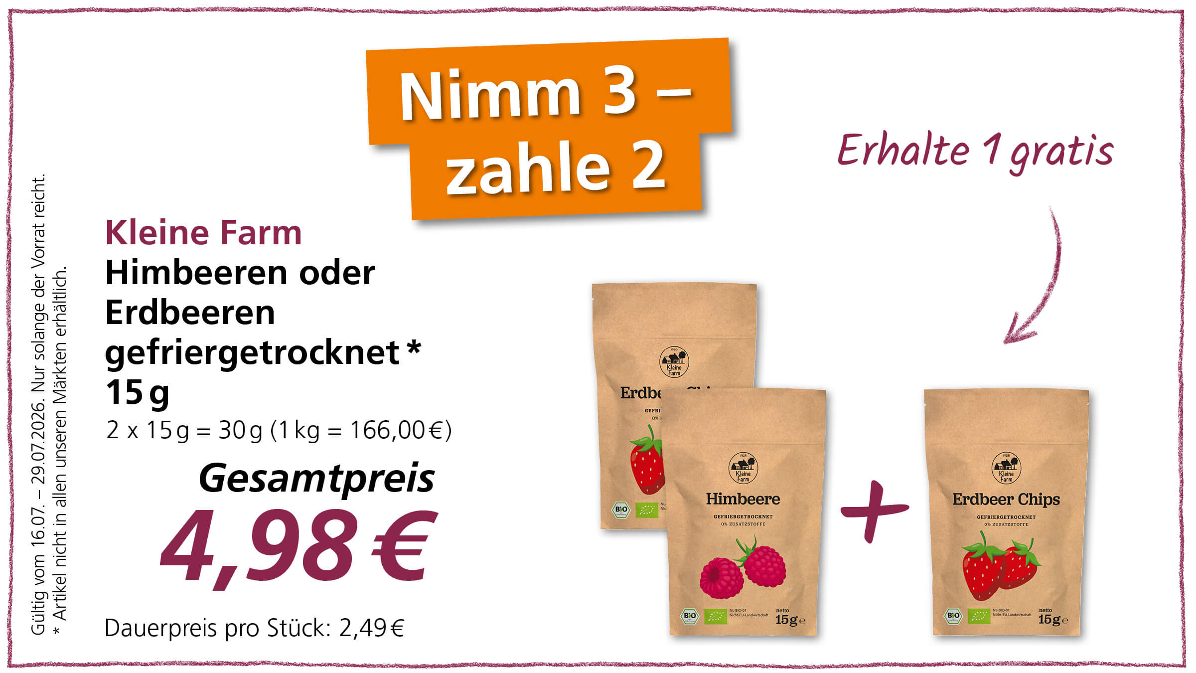 Angebot für gefriergetrocknete Himbeeren oder Erdbeeren von Kleine Farm, 15g Beutel. Beim Kauf von 3 Beuteln zahlt man nur für 2. Der Gesamtpreis beträgt 4,98 €.
